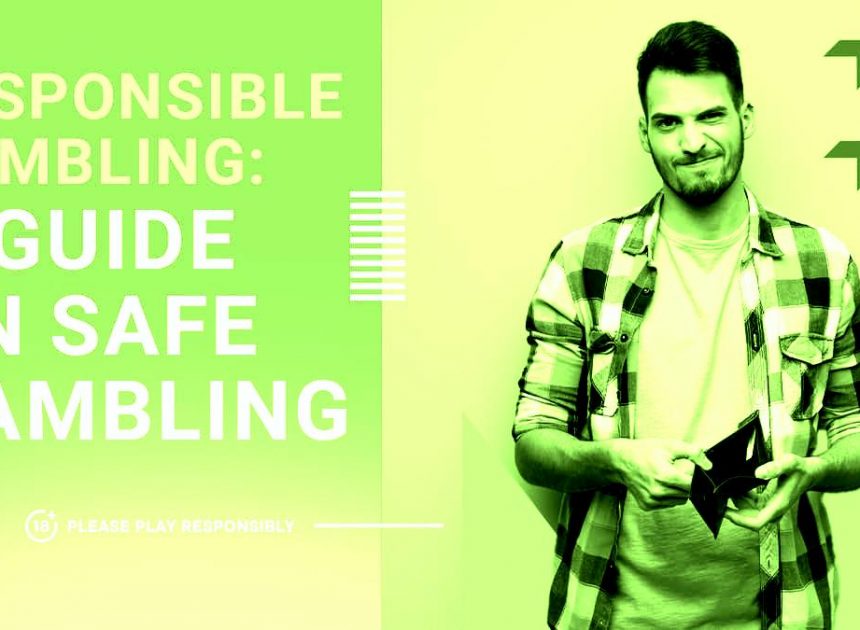 Responsible Gambling: Tips for Staying Safe